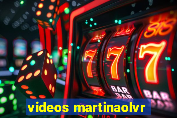 videos martinaolvr